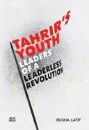 Image of tahrirs youth leaders of a leaderless revolution