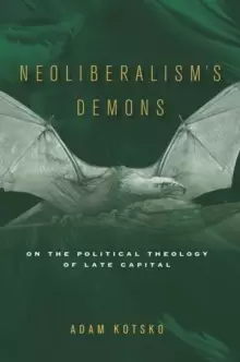 Image of Neoliberalism's Demons : On the Political Theology of Late Capital