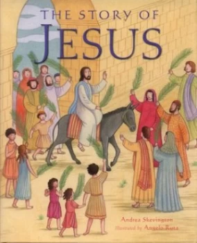 Image of The Story of Jesus by Andrea Skevington and Angelo Ruta Hardback
