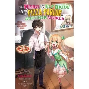 Image of The Hero and His Elf Bride Open a Pizza Parlor in Another World (light novel) Paperback