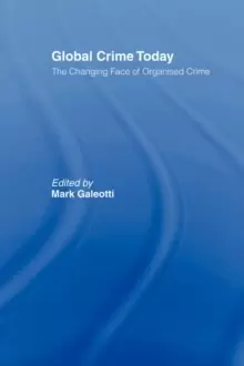Image of Global Crime Today : The Changing Face of Organised Crime