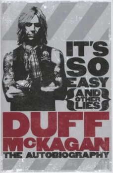 Image of Its so Easy and Other Lies by Duff Mckagan Hardback