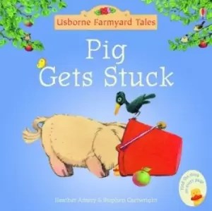 Image of Farmyard Tales Stories Pig Gets Stuck - Heather Amery - Paperback - Used