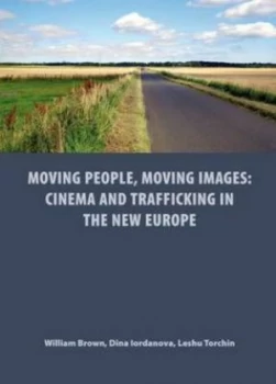 Image of Moving People Moving Images by William Brown and Dina Iordanova and Leshu Torchin and University of St. Andrews Paperback