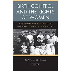 Image of Birth Control and the Rights of Women Post-Suffrage Feminism in the Early Twentieth Century Paperback / softback 2018