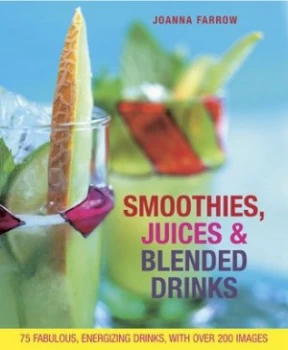 Image of Smoothies Juices and Blended Drinks by Joanna Farrow Hardback