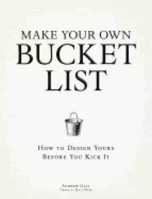Image of make your own bucket list how to design yours before you kick it