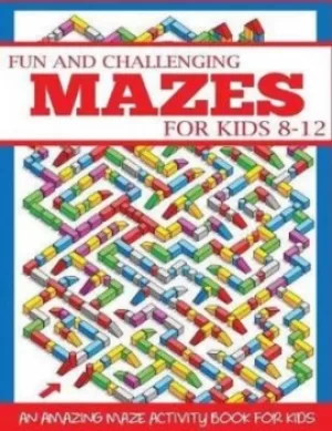 Image of Fun and Challenging Mazes for Kids 8-12 by Dp Kids