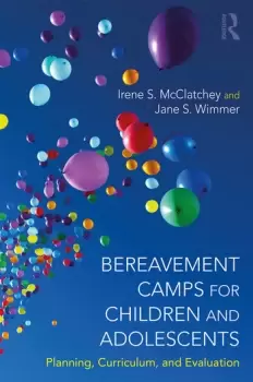 Image of Bereavement Camps for Children and AdolescentsPlanning Curriculum and Evaluation