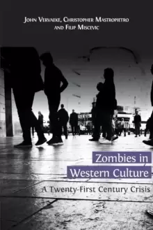 Image of Zombies in Western Culture : A Twenty-First Century Crisis