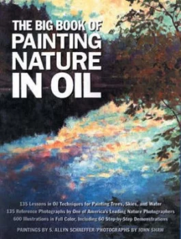 Image of The Big Book of Painting Nature in Oil by S. Allyn Schaeffer Paperback