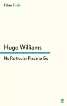 Image of No Particular Place to Go by Hugo Williams Paperback