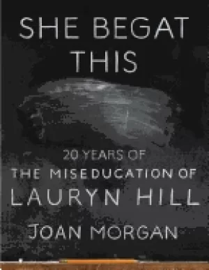 Image of she begat this 20 years of the miseducation of lauryn hill