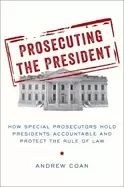 Image of prosecuting the president how special prosecutors hold presidents accountab