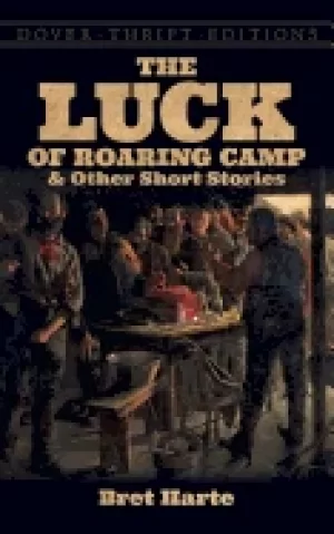Image of luck of roaring camp and other short stories