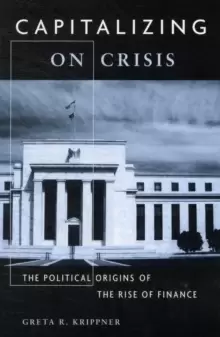 Image of Capitalizing on Crisis : The Political Origins of the Rise of Finance