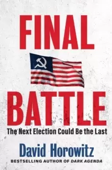 Image of Final Battle : WHY THE NEXT ELECTION COULD BE THE LAST