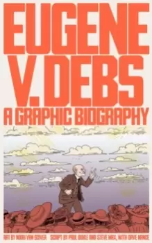 Image of Eugene V. Debs : A Graphic Biography