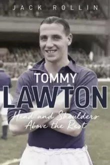 Image of Tommy Lawton : Head and Shoulders Above the Rest
