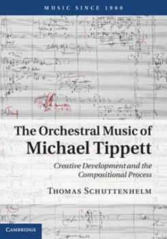 Image of The Orchestral Music of Michael Tippett by Thomas Schuttenhelm Hardback