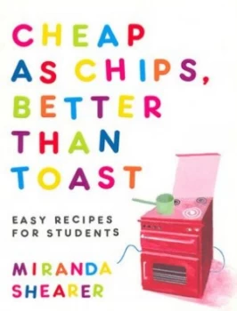 Image of Cheap As Chips Better Than Toast by Miranda Shearer Paperback
