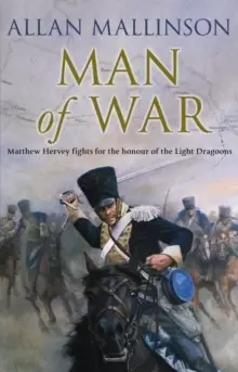 Image of Man Of War : (The Matthew Hervey Adventures: 9): A thrilling and action-packed military adventure from bestselling author Allan Mallinson that will ma