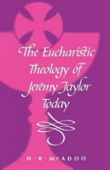 Image of The Eucharistic Theology of Jeremy Taylor Today by Henry R. Mcadoo Book