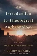 Image of introduction to theological anthropology humans both creaturely and divine