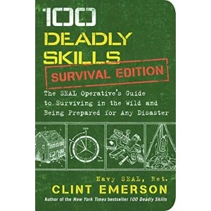 Image of 100 Deadly Skills: Survival Edition: The Seal Operative's Guide to Surviving in the Wild and Being Prepared for Any...