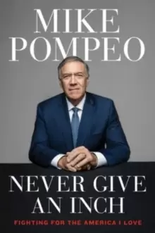 Image of Never Give an Inch : Fighting for the America I Love