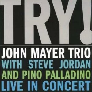 Image of Try Live in Concert by John Mayer Trio CD Album