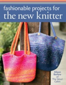 Image of Fashionable Projects for the New Knitter by Alison Barlow of the Wool Cabin Paperback