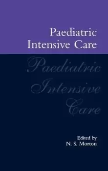 Image of Paediatric Intensive Care by N. S. Morton