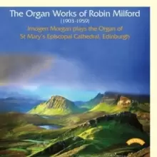 The Organ Works of Robin Milford