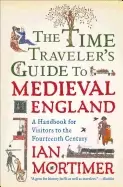Image of time travelers guide to medieval england a handbook for visitors to the fou