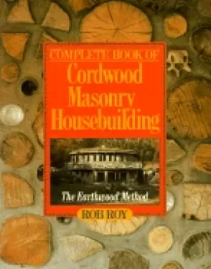 Image of complete book of cordwood masonry housebuilding the earthwood method