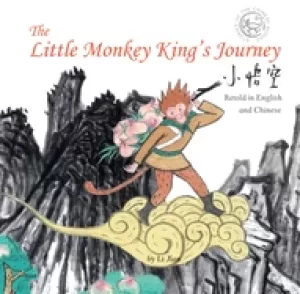 Image of little monkey kings journey retold in english and chinese stories of the ch