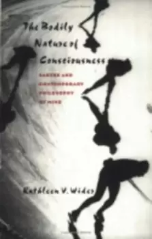 Image of The Bodily Nature of Consciousness by Kathleen V. Wider