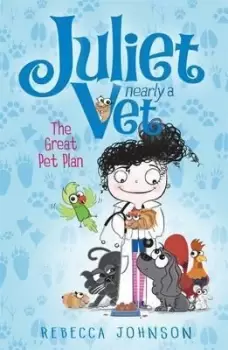 Image of The Great Pet Plan: Juliet, Nearly a Vet (Book 1) by Rebecca Johnson