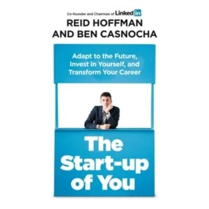 Image of The Start-up of You : Adapt to the Future, Invest in Yourself, and Transform Your Career