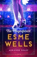Image of magnificent esme wells a novel