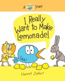 Image of I Really Want to Make Lemonade! : A Really Bird Story