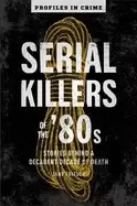 Image of serial killers of the 80s stories behind a decadent decade of death