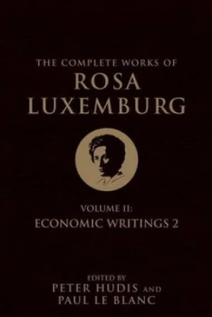 Image of The Complete Works of Rosa Luxemburg. Volume Ii Economic Writings 2 by Rosa Luxemburg Hardback