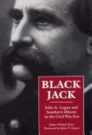 Image of black jack john a logan and southern illinois in the civil war era