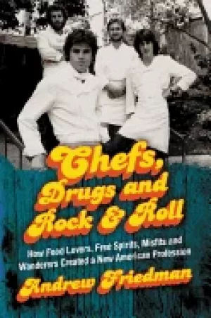 Image of chefs drugs and rock and roll how food lovers free spirits