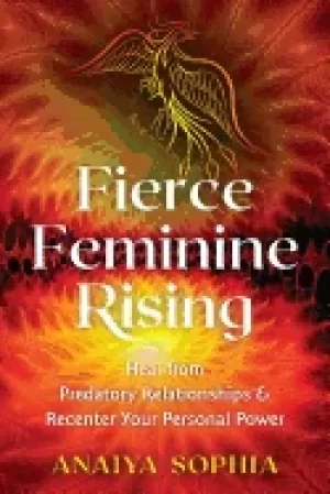 Image of fierce feminine rising heal from predatory relationships and recenter your