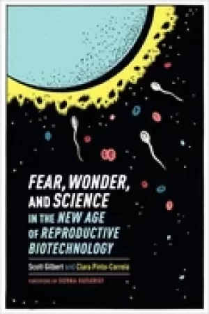 Image of fear wonder and science in the new age of reproductive biotechnology