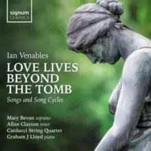 image of Ian Venables: Love Lives Beyond the Tomb: Songs and Song Cycles