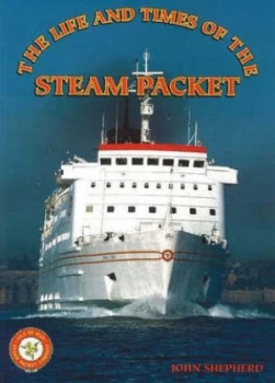 Image of Life and Times of the Steam Packet by John Shepherd Paperback